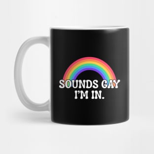 Funny sounds gay I'm in with rainbow flag for pride month Mug